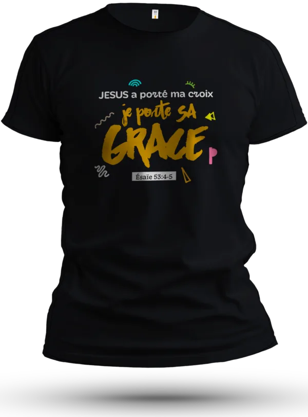 T-shirt-"Jésus a porté ma croix , je porte sa grâce"- Jelotia
